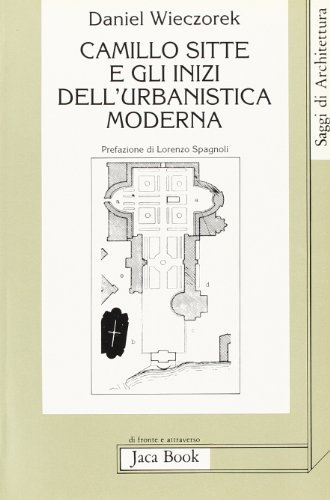 Camillo Sitte e gli inizi dell'urbanistica moderna di Daniel Wieczorek edito da Jaca Book