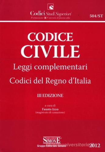 Codice civile. Leggi complementari. Codici del Regno d'Italia edito da Edizioni Giuridiche Simone