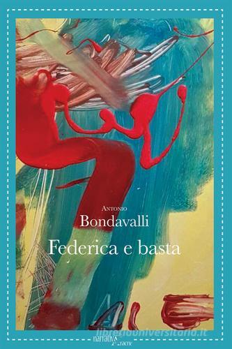 Federica e basta di Antonio Bondavalli edito da Aracne