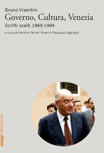 Governo, cultura, Venezia. Scritti scelti 1969-1994 di Bruno Visentini edito da Marsilio