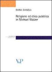 Religione ed etica pubblica in Michael Walzer di Diana Gianola edito da Vita e Pensiero
