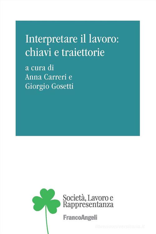 Interpretare il lavoro: chiavi e traiettorie edito da Franco Angeli