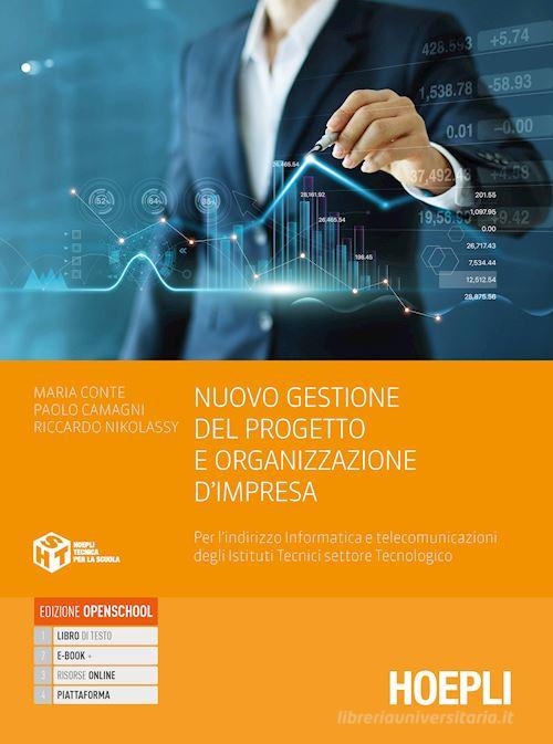 Nuovo gestione del progetto e organizzazione di impresa. Per l'indirizzo informatica e telecomunicazioni degli Ist. tecnici settore tecnologico. Con e-book. Con espa di Maria Conte, Paolo Camagni, Riccardo Nikolassy edito da Hoepli