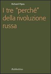 I tre «perché» della rivoluzione russa di Richard Pipes edito da Rubbettino