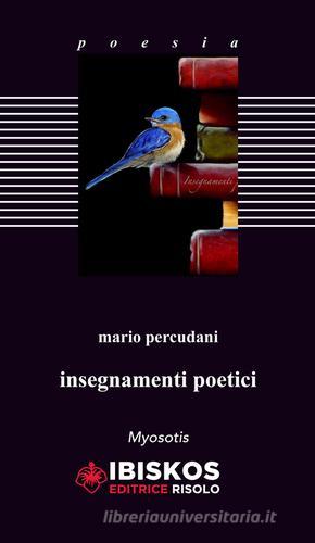 Insegnamenti poetici di Mario Percudani edito da Ibiskos Editrice Risolo
