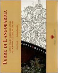 Terre di Langobardia. Carte a stampa nazionali e locali nella Raccolta Sanfelici 1544-1996 edito da Franco Cosimo Panini