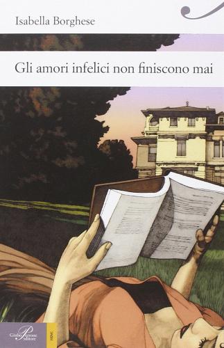 Gli amori infelici non finiscono mai di Isabella Borghese edito da Perrone