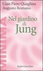 Nel giardino di Jung di Gian Piero Quaglino, Augusto Romano edito da Raffaello Cortina Editore