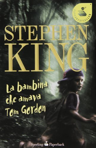 La bambina che amava Tom Gordon di Stephen King edito da Sperling & Kupfer