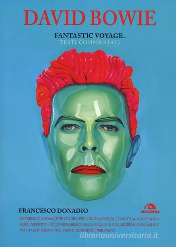 David Bowie. Fantastic voyage. Testi commentati di Francesco Donadio edito da Arcana