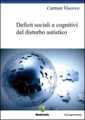Deficit sociali e cognitivi del disturbo autistico di Carmen Viscovo edito da Montecovello