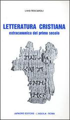 Letteratura cristiana extracanonica del primo secolo di Livio Tescaroli edito da Japadre