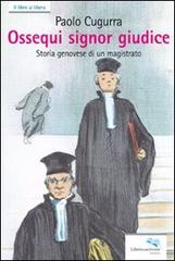 Ossequi signor giudice di Paolo Cugurra edito da Liberodiscrivere edizioni