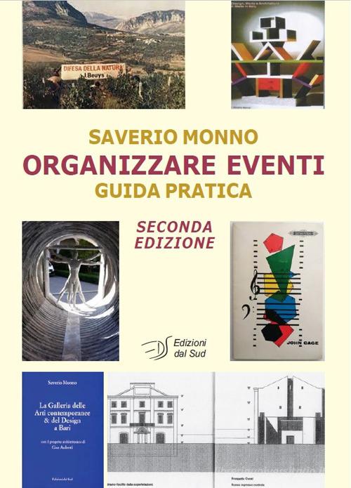 Organizzare eventi. Guida pratica. Ediz. ampliata di Saverio Monno edito da Edizioni Dal Sud