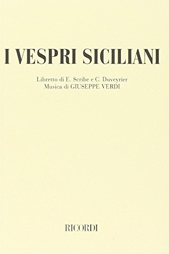 I vespri siciliani. Dramma in 5 atti. Musica di G. Verdi di Augustin-Eugène Scribe, Charles Duveyrier edito da Casa Ricordi