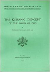 The Koranic concept of the word of God di Thomas J. O'Shaughnessy edito da Pontificio Istituto Biblico