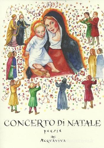 Concerto di Natale. Poesie, racconti, pensieri edito da Acquaviva