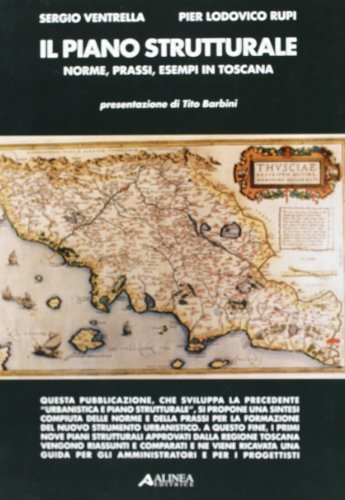 Il piano strutturale. Norme, prassi, esempi in Toscana di Sergio Ventrella, P. Ludovico Rupi edito da Alinea