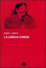 La lingua cinese di Magda Abbiati edito da Libreria Editrice Cafoscarina