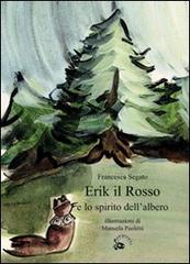 Erik il Rosso e lo spirito dell'albero di Francesca Segato edito da Camelozampa
