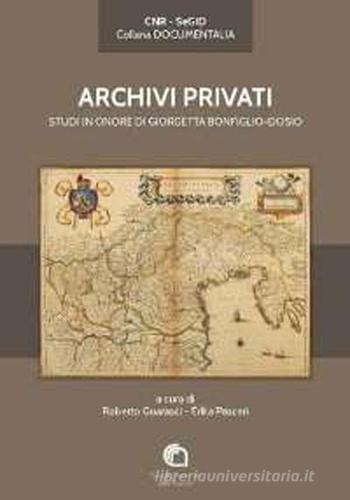 Archivi privati. Studi in onore di Giorgetta Bonfiglio Dosio edito da CNR-SeGID