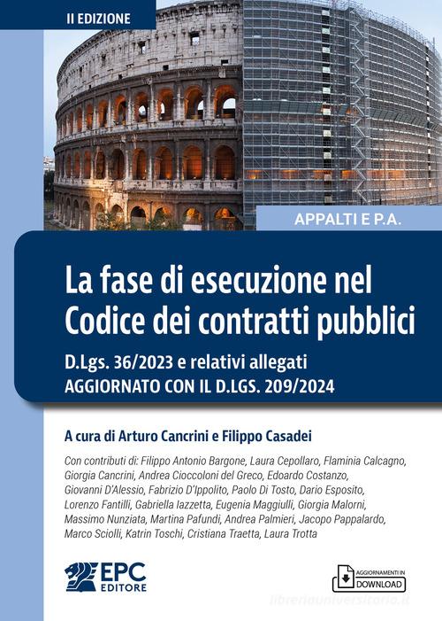 La fase di esecuzione nel Codice dei contratti pubblici. D.Lgs. 36/2023 e relativi allegati. Aggiornato con il D.Lgs. 209/2024. Nuova ediz. edito da EPC