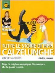 Tutte le storie di Pippi Calzelunghe letto da Marina Massironi. Audiolibro. CD Audio formato MP3 di Astrid Lindgren edito da Emons Edizioni