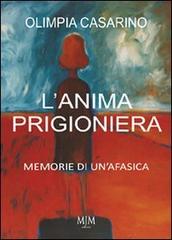 L' anima prigioniera di Olimpia Casarino edito da Mjm Editore