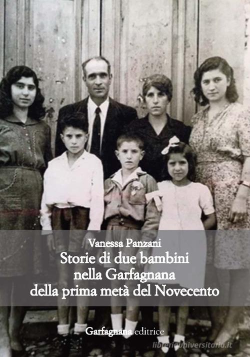 Storie di due bambini nella Garfagnana della prima metà del Novecento di Vanessa Panzani edito da Garfagnana Editrice