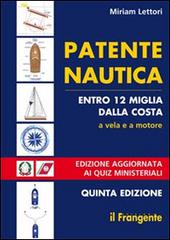 Patente nautica entro 12 miglia dalla costa. A vela e a motore di Miriam Lettori edito da Il Frangente