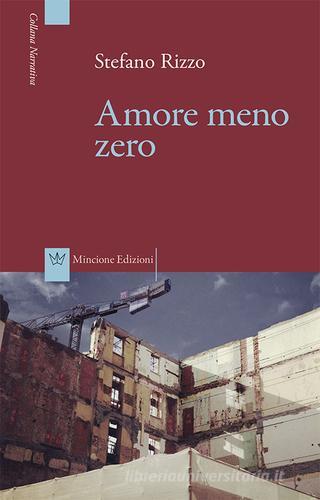 Amore meno zero di Stefano Rizzo edito da Mincione Edizioni