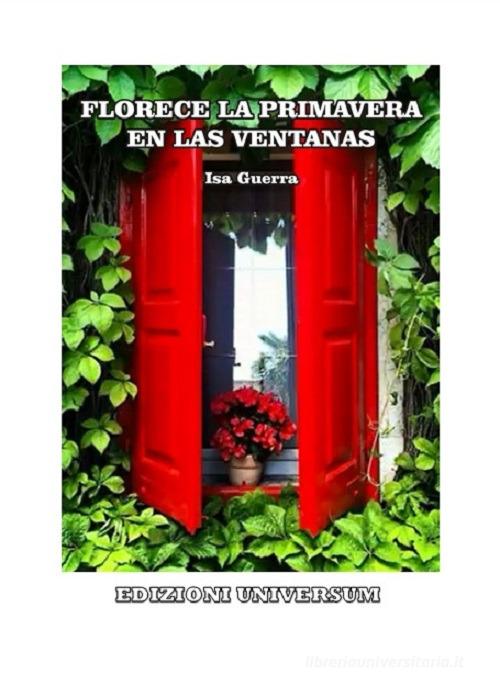 Florece la primavera en las ventanas di Isa Guerra edito da Edizioni Universum