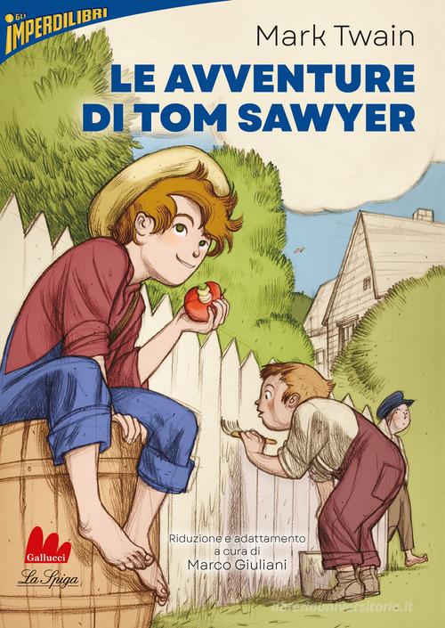 Le avventure di Tom Sawyer di Mark Twain edito da Gallucci La Spiga