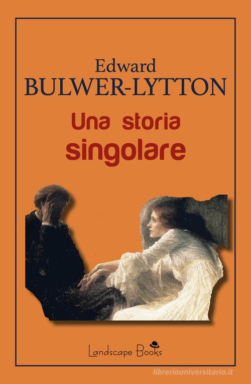 Libro Una storia singolare di Edward Bulwer-Lytton Aurora di Landscape Books