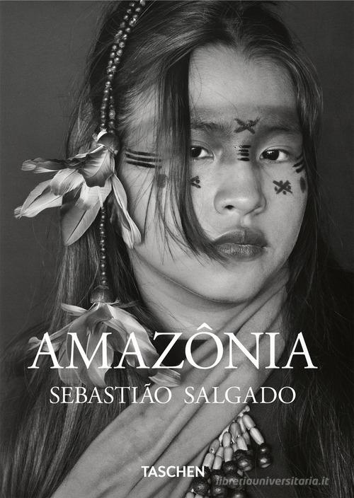 Sebastião Salgado. Amazônia. 45th Ed. Ediz. inglese edito da Taschen
