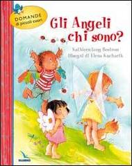 Gli angeli chi sono? di Kathleen Long Bostrom, Elena Kucharik edito da Elledici