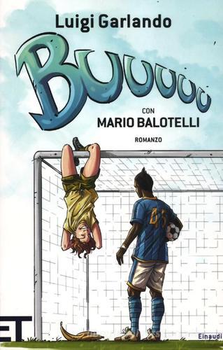 Buuuuu di Luigi Garlando, Mario Balotelli edito da Einaudi