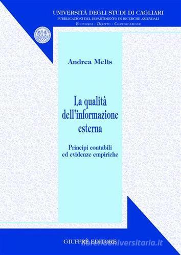 La qualità dell'informazione esterna. Principi contabili ed evidenze empiriche di Andrea Melis edito da Giuffrè