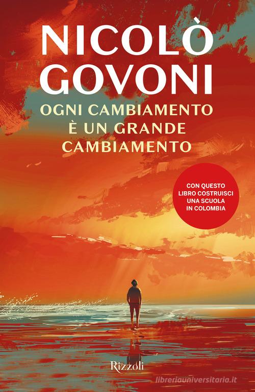 Ogni cambiamento è un grande cambiamento di Nicolò Govoni edito da Rizzoli