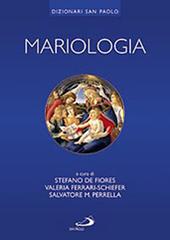 Mariologia di Stefano De Fiores, Salvatore Maria Perrella, Valeria Ferrari Schiefer edito da San Paolo Edizioni