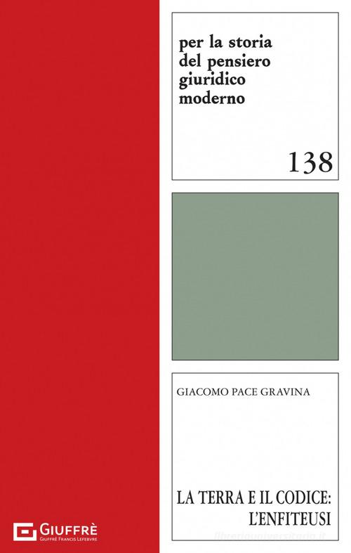 La terra e il codice: l'enfiteusi di Giacomo Pace Gravina edito da Giuffrè