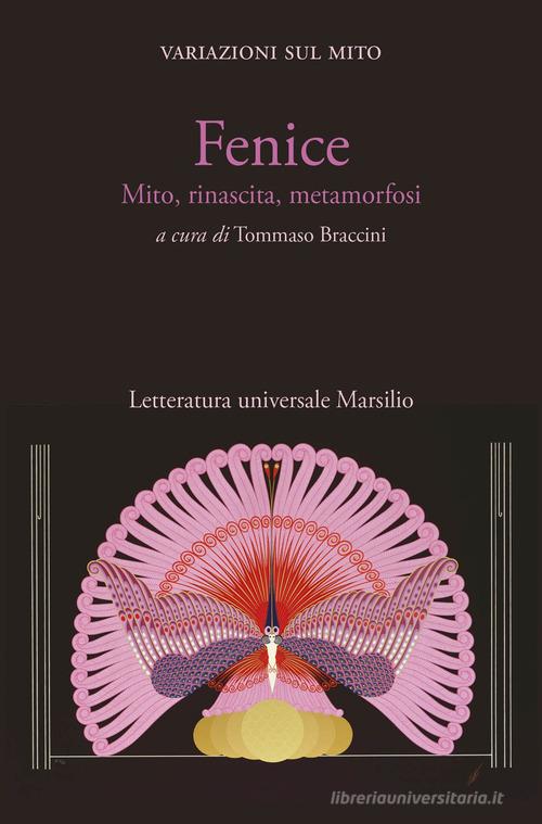 Fenice. Mito, rinascita, metamorfosi. Variazioni sul mito edito da Marsilio