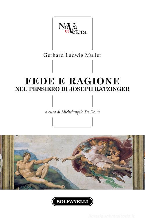 Fede e ragione nel pensiero di Joseph Ratzinger di Gerhard Ludwig Müller edito da Solfanelli