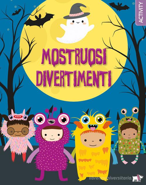 Mostruosi divertimenti. Ediz. a colori edito da Pulce