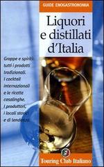 Liquori e distillati d'Italia di Carlo Boffi, M. Luisa Ficarra, Marco Santarelli edito da Touring