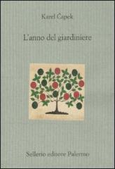 L' anno del giardiniere di Karel Capek edito da Sellerio Editore Palermo