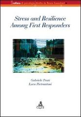 Stress and resilience among first responders di Gabriele Prati, Luca Pietrantoni edito da CLUEB