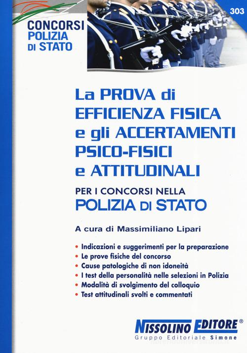 La prova di efficienza fisica e gli accertamenti psico-fisici e attitudinali per i concorsi nella Polizia di Stato edito da Nissolino