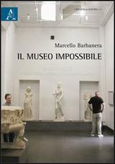Il museo impossibile di Marcello Barbanera edito da Aracne