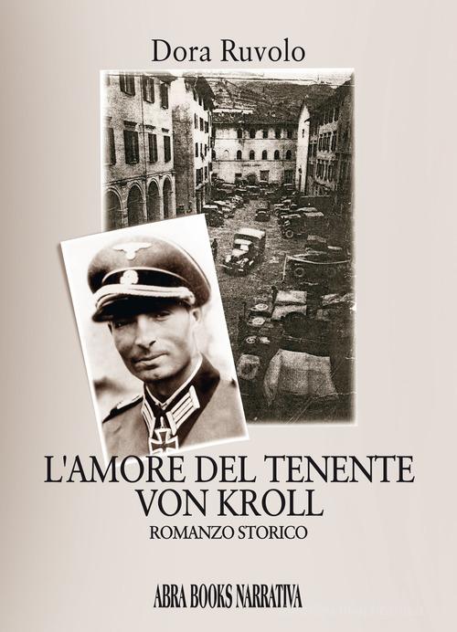 Libro L'amore del tenente Von Kroll di Dora Ruvolo Narrativa di Abrabooks